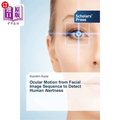 海外直订Ocular Motion from Facial Image Sequence to Detect Human Alertness 基于人脸图像序列的眼动检测