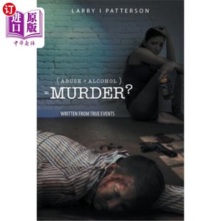 true 取材于真实事件 equals 酗酒等于谋杀? 虐待 events from Written Murder? Alcoholism 海外直订Abuse