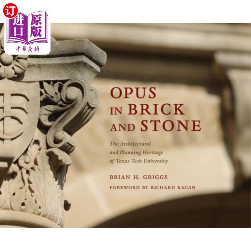 海外直订Opus in Brick and Stone: The Architectural and Planning Heritage of Texas Tech U 砖石作品:德克萨斯理工大学