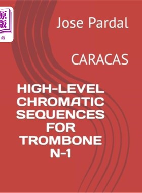 海外直订High-Level Chromatic Sequences for Trombone N-1: Caracas 长号N-1的高阶音阶序列：加拉加斯