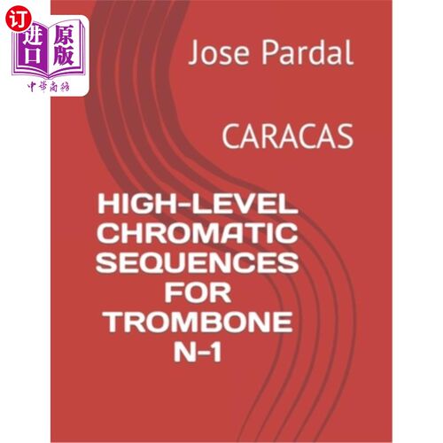 海外直订High-Level Chromatic Sequences for Trombone N-1: Caracas 长号N-1的高阶音阶序列：加拉加斯