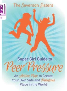 海外直订The Severson Sisters Guide To: Peer Pressure: An Action Plan to Create Your Own  塞弗森姐妹指南：同辈压力：