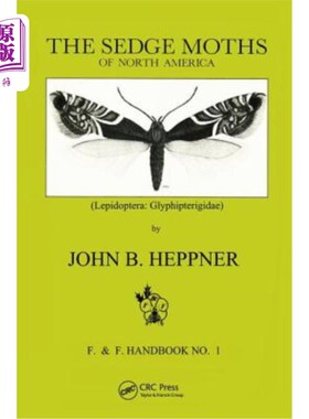 海外直订Sedge Moths of North America: The (Lepidoptera Glyphipterigidae) 北美洲的莎草蛾(鳞翅目草叶蛾科)