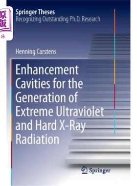 海外直订Enhancement Cavities for the Generation of Extreme Ultraviolet and Hard X-Ray Ra 用于产生极紫外和硬X射线辐