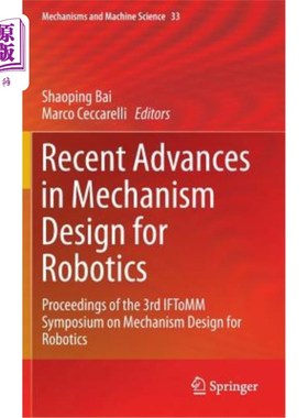 海外直订Recent Advances in Mechanism Design for Robotics: Proceedings of the 3rd Iftomm  机器人机构设计的最新进展:
