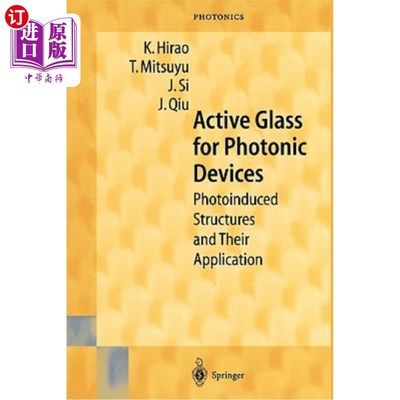 海外直订Active Glass for Photonic Devices: Photoinduced Structures and Their Application 光子器件用有源玻璃：光诱导