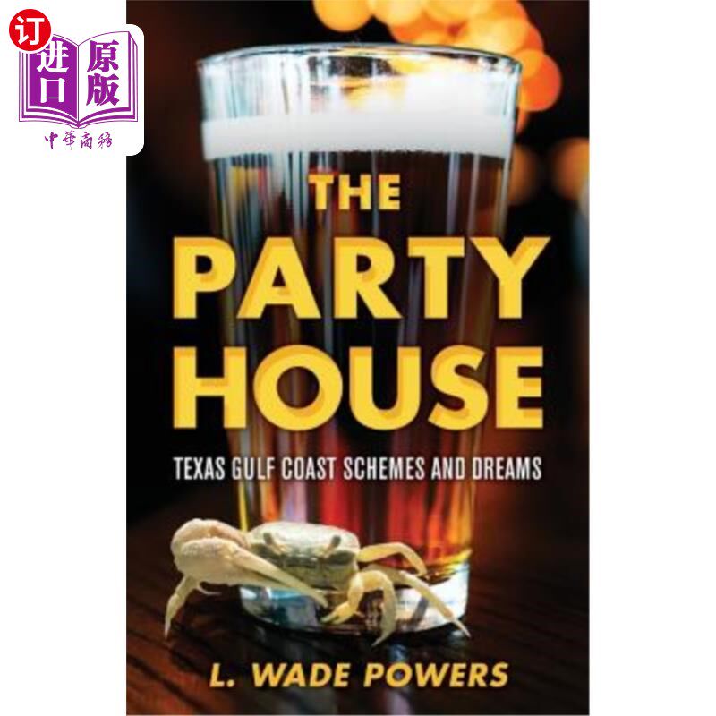 海外直订The Party House: Texas Gulf Coast Schemes and Dreams 派对之家：德克萨斯海湾海岸计划与梦想