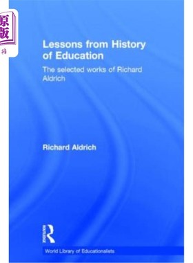 海外直订Lessons from History of Education: The Selected Works of Richard Aldrich 教育史的教训：理查德·奥尔德里奇选