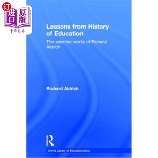 海外直订Lessons from History of Education: The Selected Works of Richard Aldrich 教育史的教训：理查德·奥尔德里奇选
