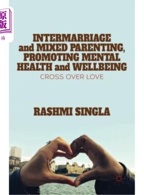 海外直订Intermarriage and Mixed Parenting, Promoting Mental Health and Wellbeing: Crosso 异族婚姻和混合养育，促进心