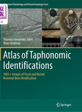 海外直订Atlas of Taphonomic Identifications: 1001+ Images of Fossil and Recent Mammal Bo 埋藏学鉴定图集:10