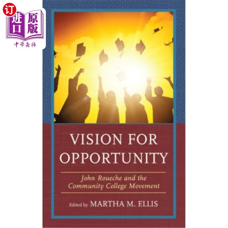 海外直订Vision for Opportunity: John Roueche and the Community College Movement 机遇的愿景:约翰·鲁彻和社区学院运动
