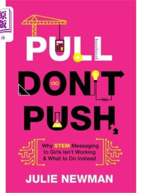 海外直订Pull Don't Push: Why STEM Messaging to Girls Isn't Working and What to Do Instea 拉不要推:为什么给女孩发STE