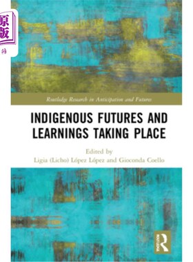 海外直订Indigenous Futures and Learnings Taking Place 正在进行的土著未来和学习
