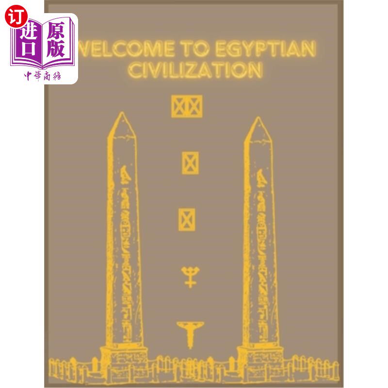 海外直订Welcome to Egyptian Civilization: is an engaging children's book designed to tea 欢迎来到埃及文明：是一本引