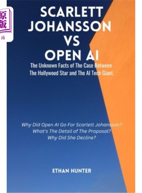 海外直订Scarlett Johansson Vs Open AI: The Unknown Facts of The Case Between The Hollywo 斯嘉丽·约翰逊Vs开放人工智