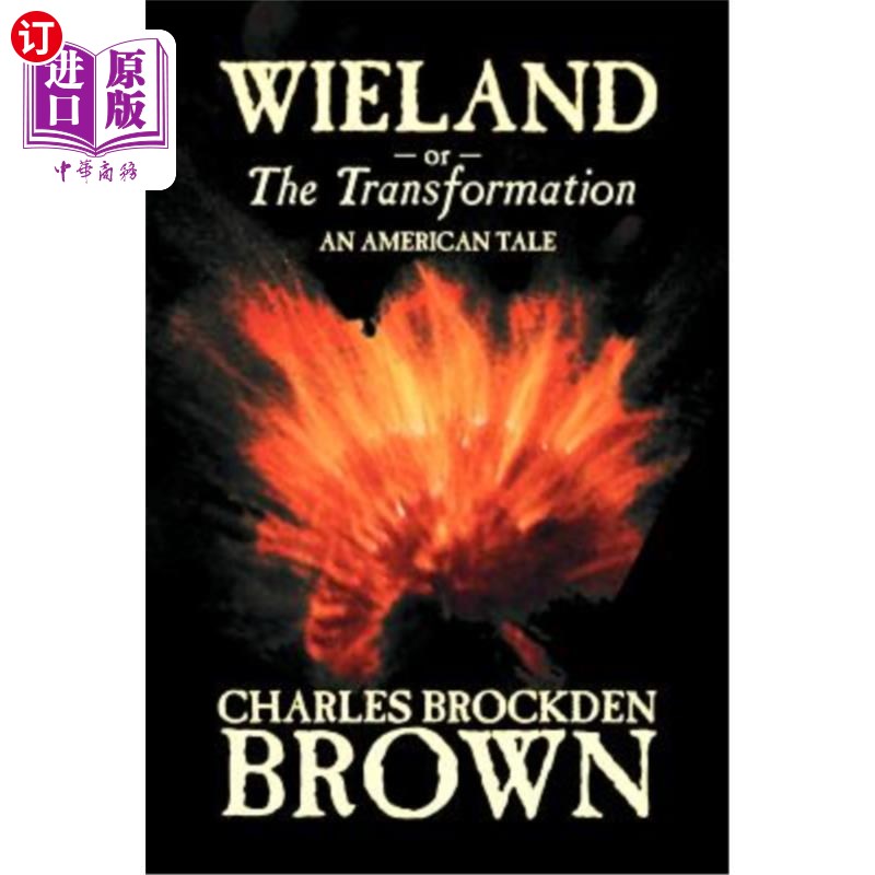 海外直订Wieland; or, the Transformation. An American Tale by Charles Brockden Brown, Fic 威兰；或者，转变。查尔斯·