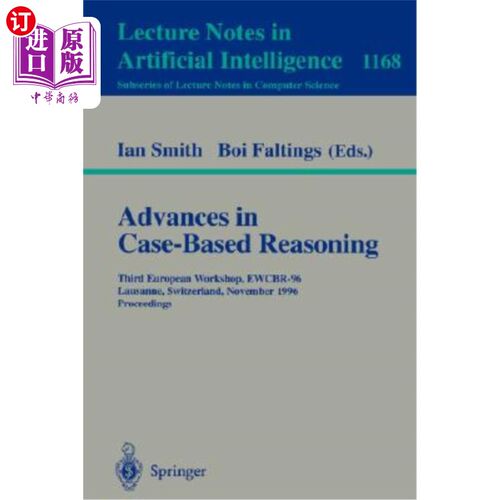海外直订Advances in Case-Based Reasoning: Third European Workshop, Ewcbr-96, Lausanne, S 基于案例推理的进展：第三届