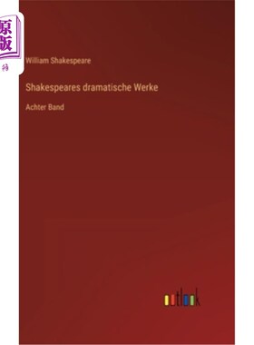 海外直订德语 Shakespeares dramatische Werke: Achter Band 莎士比亚戏剧作品:背景音乐