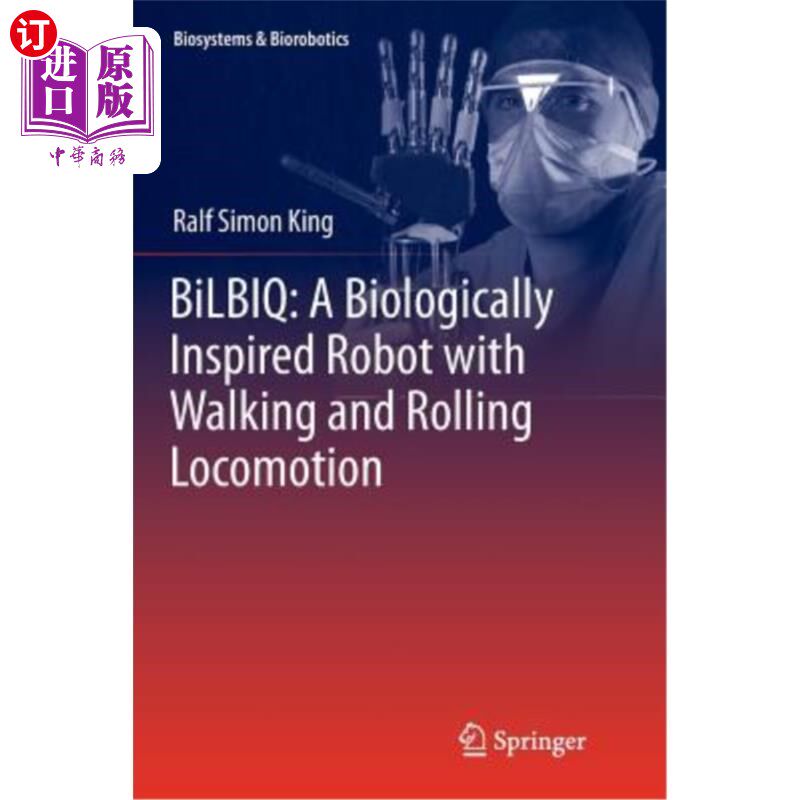 海外直订Bilbiq: A Biologically Inspired Robot with Walking and Rolling Locomotion Bilbiq:具有行走和滚动运动的生物灵