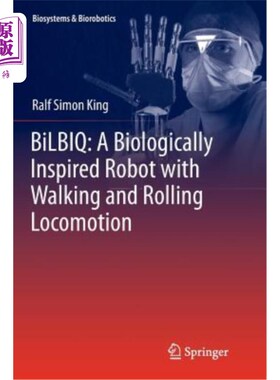 海外直订Bilbiq: A Biologically Inspired Robot with Walking and Rolling Locomotion Bilbiq:具有行走和滚动运动的生物灵