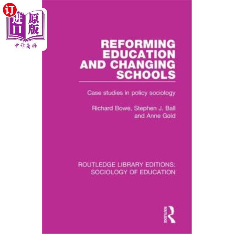 海外直订Reforming Education and Changing Schools: Case studies in policy sociology 改革教育和改变学校：政策社会学的