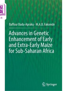 海外直订Advances in Genetic Enhancement of Early and Extra-Early Maize for Sub-Saharan A 撒哈拉以南非洲早、超早玉米
