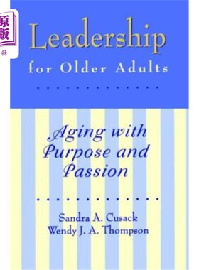 海外直订Leadership for Older Adults: Aging with Purpose and Passion 老年人的领导力:有目标和激情的老龄化