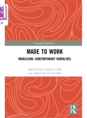海外直订Made To Work: Mobilising Contemporary Worklives 为工作而生:调动当代的工作生活