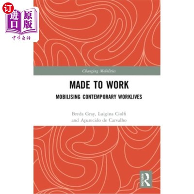 海外直订Made To Work: Mobilising Contemporary Worklives 为工作而生:调动当代的工作生活
