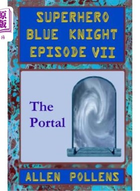 海外直订SUPERHERO - Blue Knight Episode VII, The Portal: Seventh of eight exciting stand 超级英雄-蓝色骑士第七集，