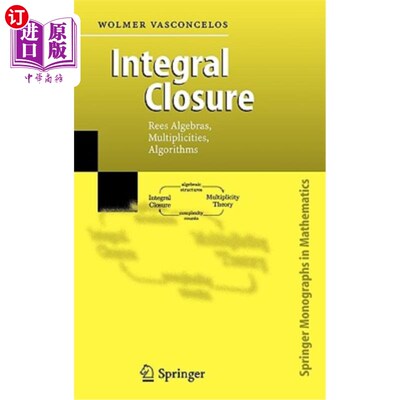 海外直订Integral Closure: Rees Algebras, Multiplicities, Algorithms 积分闭包：Rees代数，多重性，算法
