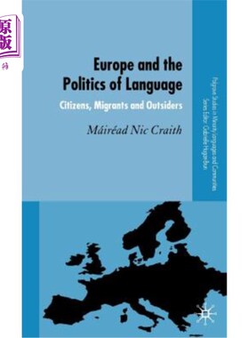 海外直订Europe and the Politics of Language: Citizens, Migrants and Outsiders 《欧洲与语言政治:公民、移民与局外人》