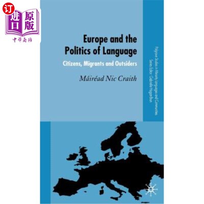 海外直订Europe and the Politics of Language: Citizens, Migrants and Outsiders 《欧洲与语言政治:公民、移民与局外人》