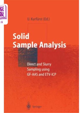 海外直订Solid Sample Analysis: Direct and Slurry Sampling Using Gf-AAS and Etv-Icp 固体样品分析：Gf-AAS和Etv-Icp