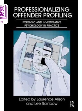 海外直订Professionalizing Offender Profiling: Forensic and Investigative Psychology in P 专业化罪犯描述：实践中的法