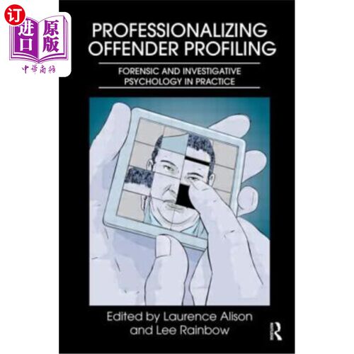 海外直订Professionalizing Offender Profiling: Forensic and Investigative Psychology in P 专业化罪犯描述：实践中的法