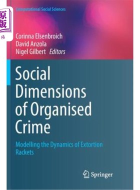 海外直订Social Dimensions of Organised Crime: Modelling the Dynamics of Extortion Racket 有组织犯罪的社会层面：敲诈