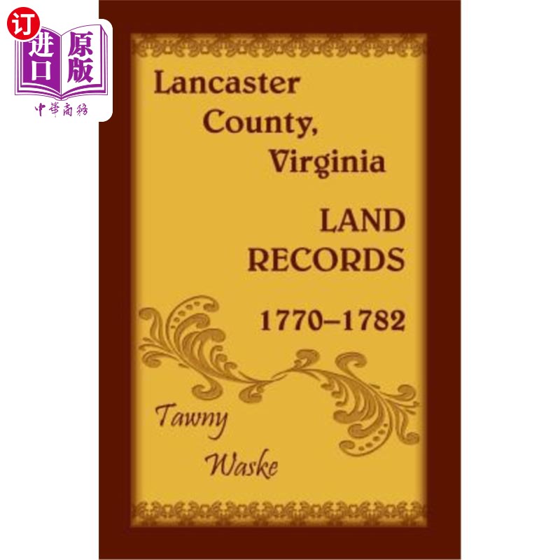 海外直订Lancaster County, Virginia Land Records, 1770-1782 弗吉尼亚州兰开斯特县土地记录，1770-1782年