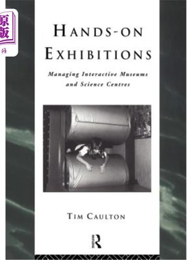 海外直订Hands-On Exhibitions: Managing Interactive Museums and Science Centres 动手展览：管理互动博物馆和科学中心