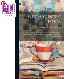 海外直订West-Country Poets: Their Lives and Works. Being an Account of About Four Hundre 西部诗人:他们的生活和作品