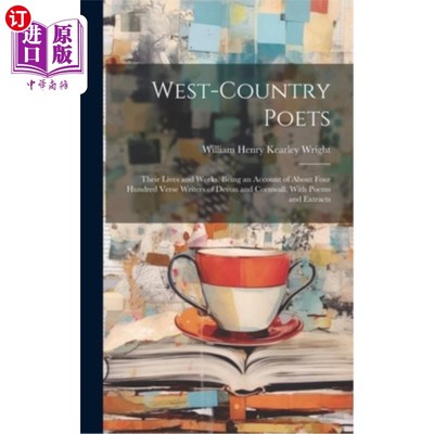 海外直订West-Country Poets: Their Lives and Works. Being an Account of About Four Hundre 西部诗人：他们的生活和作品