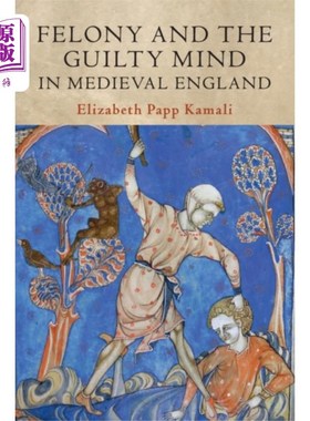 海外直订Felony and the Guilty Mind in Medieval England 中世纪英格兰的重罪与犯罪心理