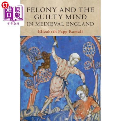 海外直订Felony and the Guilty Mind in Medieval England 中世纪英格兰的重罪与犯罪心理
