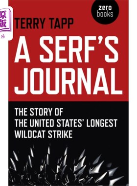 海外直订Serf`s Journal, A - The Story of the United Stat... 农奴日记，A -美国最长的野猫罢工的故事
