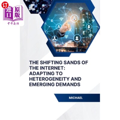 海外直订The Shifting Sands of the Internet: Adapting to Heterogeneity and Emerging Deman 互联网的流沙：适应异质性和