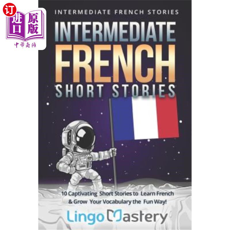 海外直订Intermediate French Short Stories: 10 Captivating Short Stories to Learn French  中级法语短篇小说：10篇引人