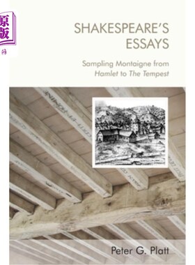 海外直订Shakespeare's Essays: Sampling Montaigne from Hamlet to the Tempest 莎士比亚随笔:蒙田从《哈姆雷特》到《暴风