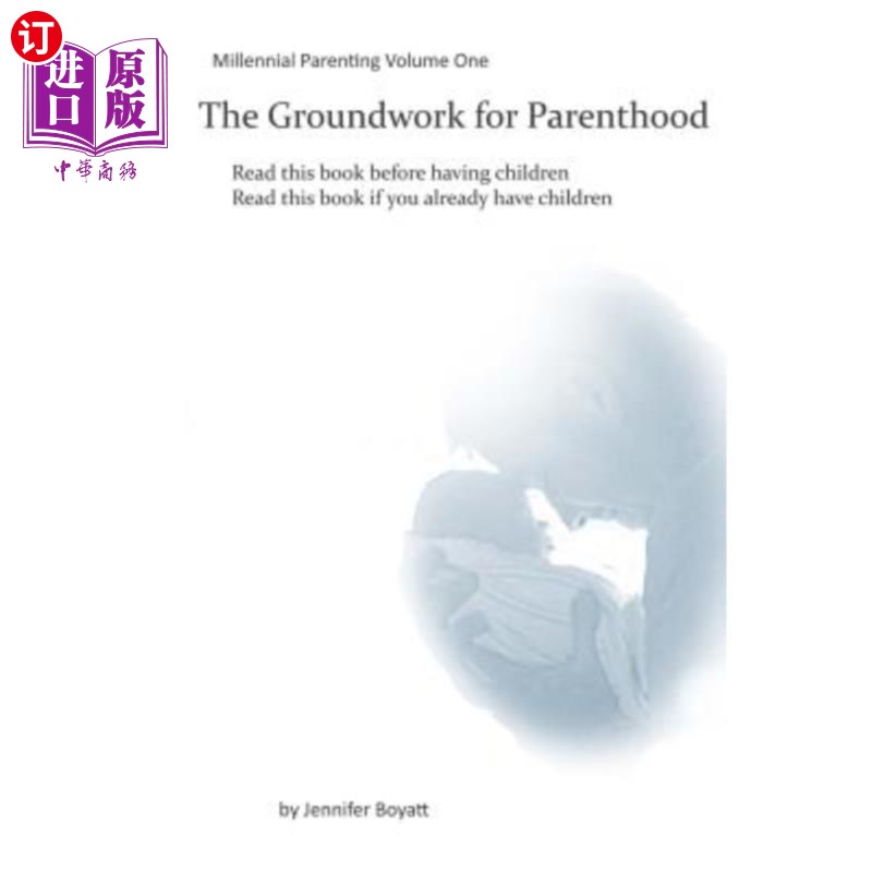 海外直订The Groundwork for Parenthood: Millennial Parenting Volume One 育儿基础:千禧年育儿第一卷