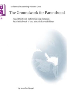 海外直订The Groundwork for Parenthood: Millennial Parenting Volume One 育儿基础：千禧年育儿第一卷